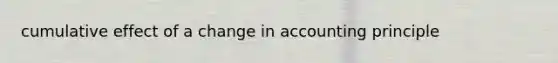 cumulative effect of a change in accounting principle