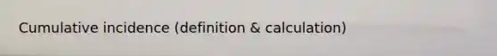 Cumulative incidence (definition & calculation)