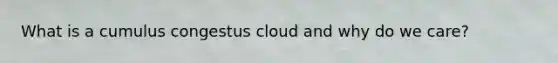 What is a cumulus congestus cloud and why do we care?