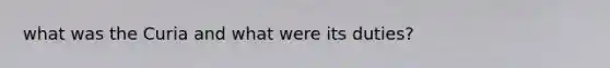 what was the Curia and what were its duties?