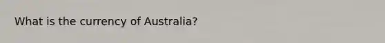 What is the currency of Australia?