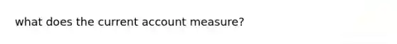 what does the current account measure?