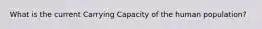 What is the current Carrying Capacity of the human population?