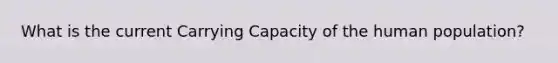 What is the current Carrying Capacity of the human population?