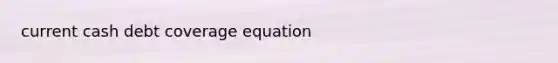 current cash debt coverage equation