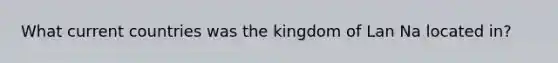 What current countries was the kingdom of Lan Na located in?