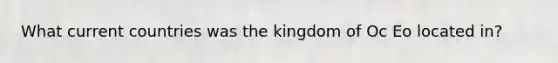 What current countries was the kingdom of Oc Eo located in?