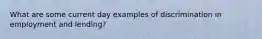What are some current day examples of discrimination in employment and lending?