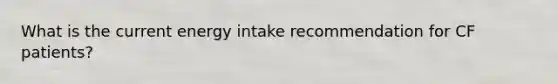 What is the current energy intake recommendation for CF patients?
