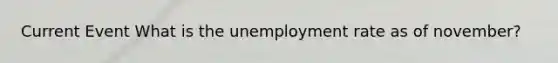 Current Event What is the unemployment rate as of november?