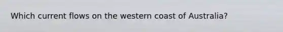 Which current flows on the western coast of Australia?