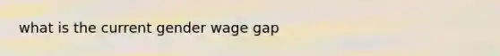 what is the current gender wage gap