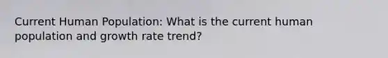 Current Human Population: What is the current human population and growth rate trend?