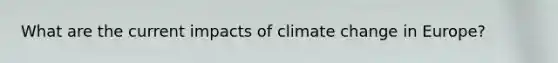 What are the current impacts of climate change in Europe?