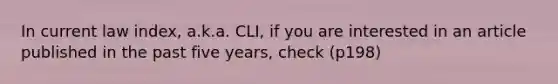 In current law index, a.k.a. CLI, if you are interested in an article published in the past five years, check (p198)