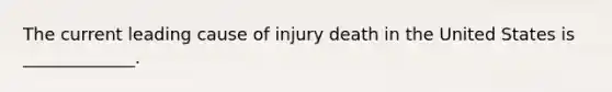 The current leading cause of injury death in the United States is _____________.