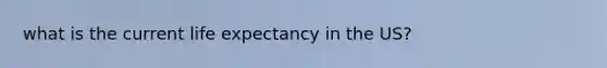 what is the current life expectancy in the US?