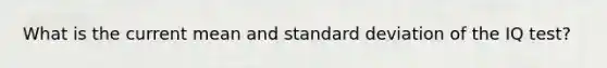 What is the current mean and standard deviation of the IQ test?