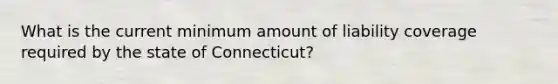 What is the current minimum amount of liability coverage required by the state of Connecticut?