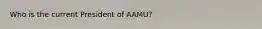 Who is the current President of AAMU?