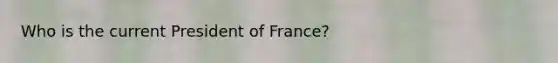 Who is the current President of France?