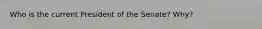 Who is the current President of the Senate? Why?