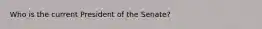 Who is the current President of the Senate?