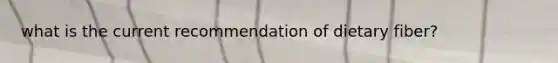 what is the current recommendation of dietary fiber?