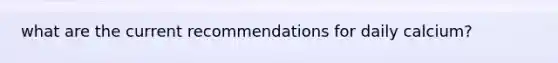 what are the current recommendations for daily calcium?