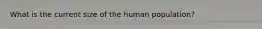 What is the current size of the human population?