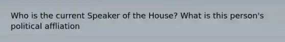 Who is the current Speaker of the House? What is this person's political affliation