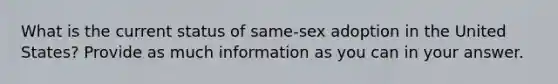 What is the current status of same-sex adoption in the United States? Provide as much information as you can in your answer.