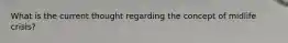 What is the current thought regarding the concept of midlife crisis?