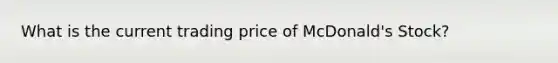 What is the current trading price of McDonald's Stock?