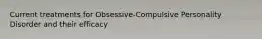 Current treatments for Obsessive-Compulsive Personality Disorder and their efficacy