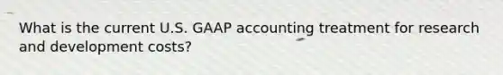 What is the current U.S. GAAP accounting treatment for research and development costs?