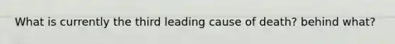 What is currently the third leading cause of death? behind what?