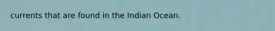 currents that are found in the Indian Ocean.