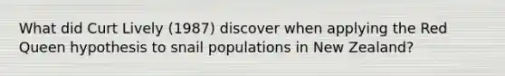 What did Curt Lively (1987) discover when applying the Red Queen hypothesis to snail populations in New Zealand?