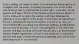 Curt is selling his house to Hank. Curt advertised the property on Craigslist and Facebook, including his washer and dryer in the sale of the property. Hank writes an offer with no mention of the washer and dryer. Which of the following statements is TRUE? A Curt is obligated to leave the washer and dryer because he offered to convey them to the buyer in the online advertisement. B Curt is obligated to leave the washer and dryer as they are connected to the plumbing and electrical systems and therefore are considered fixtures. C Curt is not obligated to the leave the washer and dryer as they are trade fixtures that can be removed without further agreement. D Curt is not obligated to leave the washer and dryer as they are personal property and should have been requested in the contract.