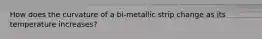 How does the curvature of a bi-metallic strip change as its temperature increases?