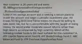 Your customer is 26 years old and earns 45,000 a year as an advertising executive. He has already accumulated5,000 in his savings account and is seeking a secure place to invest the amount and begin a periodic investment plan. He knows his long-term time frame means he should be willing to take some risk, but he is uncomfortable with the taught of losing money. He would prefer moderate overall returns rather than high returns accompanied by high volatility. Which of the following mutual funds is the most suitable for this customer? A. ATF Capital Appreciation Fund B. ATF Biotechnology Fund C. ABC Balanced Fund D. ATF Overseas Opportunities Fund