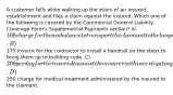 A customer falls while walking up the stairs of an insured establishment and files a claim against the insured. Which one of the following is covered by the Commercial General Liability Coverage Form's Supplemental Payments section? A) 100 charge for the ambulance to transport the claimant to the hospital. B)175 invoice for the contractor to install a handrail on the steps to bring them up to building code. C) 200 per day for the insured to assist the insurer with investigating the claim. D)250 charge for medical treatment administered by the insured to the claimant.