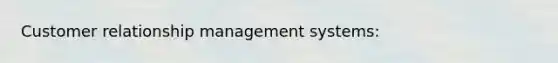 Customer relationship management systems: