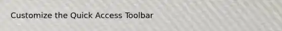 Customize the Quick Access Toolbar