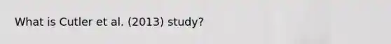 What is Cutler et al. (2013) study?