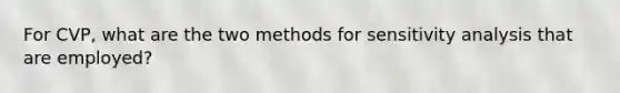 For CVP, what are the two methods for sensitivity analysis that are employed?