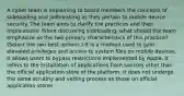 A cyber team is explaining to board members the concepts of sideloading and jailbreaking as they pertain to mobile device security. The team aims to clarify the practices and their implications. When discussing sideloading, what should the team emphasize as the two primary characteristics of this practice? (Select the two best options.) It is a method used to gain elevated privileges and access to system files on mobile devices. It allows users to bypass restrictions implemented by Apple. It refers to the installation of applications from sources other than the official application store of the platform. It does not undergo the same scrutiny and vetting process as those on official application stores.