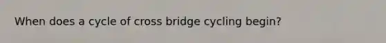 When does a cycle of cross bridge cycling begin?