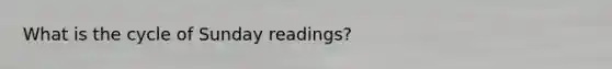 What is the cycle of Sunday readings?